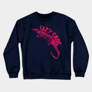 let's croc Crewneck Sweatshirt